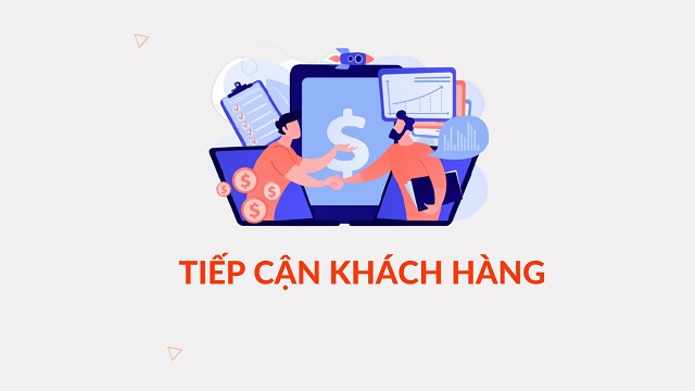 Tiếp cận khách hàng giúp nắm bắt nhu cầu thực tế của người tiêu dùng