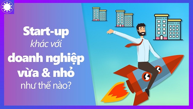 Startup khác gì so với doanh nghiệp nhỏ?