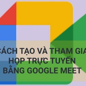 Hướng dẫn cách tạo phòng họp GG meet nhanh chóng, đơn giản